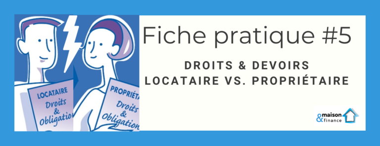 Droits, Devoirs, Propriétaires VS Locataires | Fiche Pratique