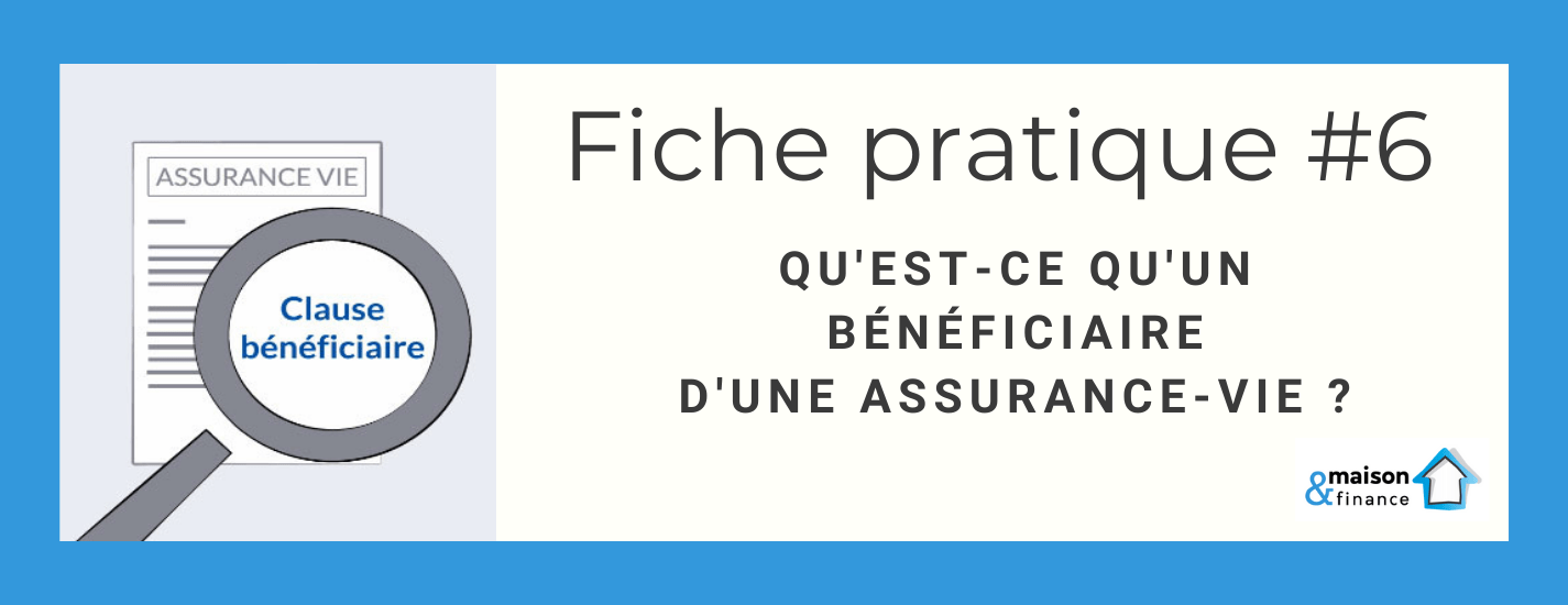 fiche_pratique_6_beneficiaire_assurance_vie_deces_maisonetfinance